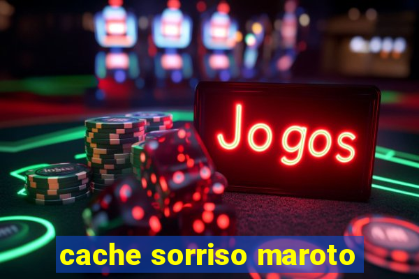 cache sorriso maroto